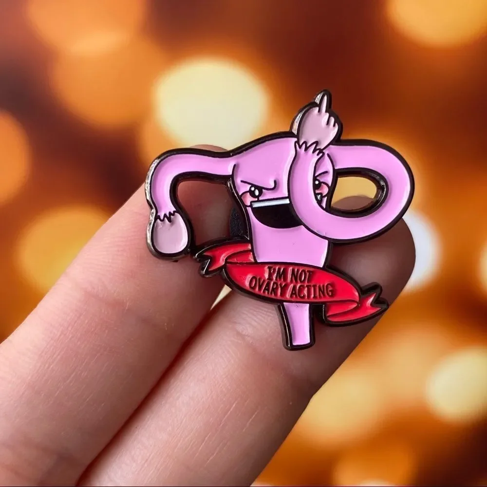 I’m Not Ovary Acting Enamel Pin/ Brooch